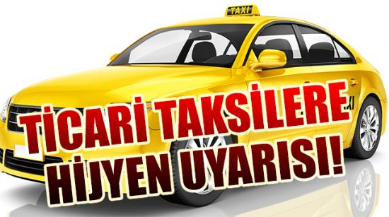 TİCARİ TAKSİLERE HİJYEN UYARISI!