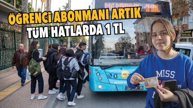 MERSİNLİ ÖĞRENCİLER ABONMANI ÇOK SEVDİ