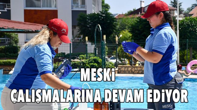 MESKİ HAVUZ SUYU ANALİZLERİ YAPIYOR
