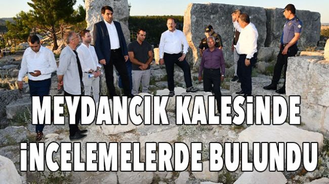 VALİ PEHLİVAN MEYDANCIK KALESİNİ ZİYARET ETTİ