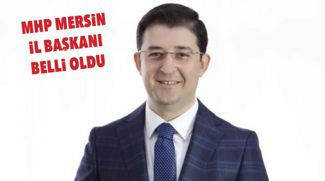 MHP MERSİN İL BAŞKANLIĞINA SERDAR SOYDAN ATANDI