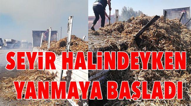 ANIZ ATEŞİ SAMAN YÜKLÜ TIRA SIÇRADI