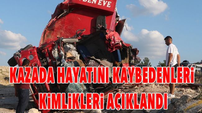 KAZADA HAYATINI KAYBEDENLERİN KİMLİĞİ BELİRLENDİ