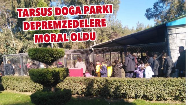  TARSUS DOĞA PARKI DEPREMZEDELERE MORAL OLDU