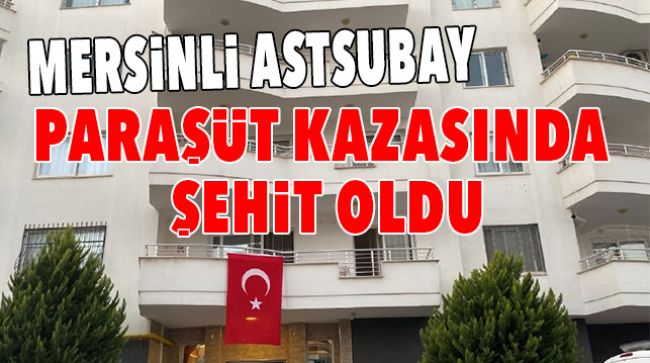 MERSİN’E ŞEHİT ATEŞİ DÜŞTÜ