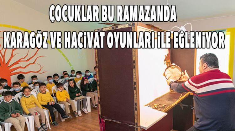 ÇOCUKLARA KARAGÖZ VE HACİVATI TANITIYORLAR