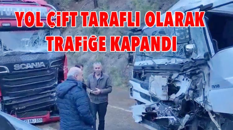 İKİ KAMYON KAZA YAPTI