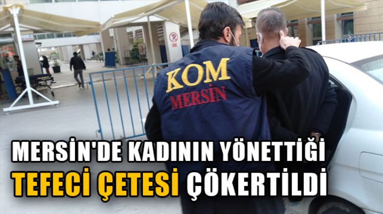 MERSİN MERKEZLİ 3 İLDE TEFECİLERE YÖNELİK OPERASYON