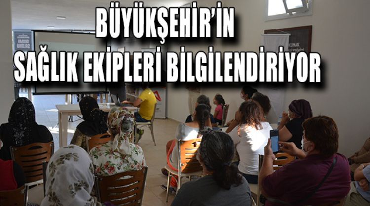BÜYÜKŞEHİR BELEDİYESİ “HALK SAĞLIĞI EĞİTİMLERİ”NE SON HIZLA DEVAM EDİYOR
