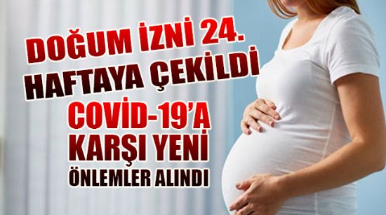 DOĞUM İZNİ 24. HAFTAYA ÇEKİLDİ