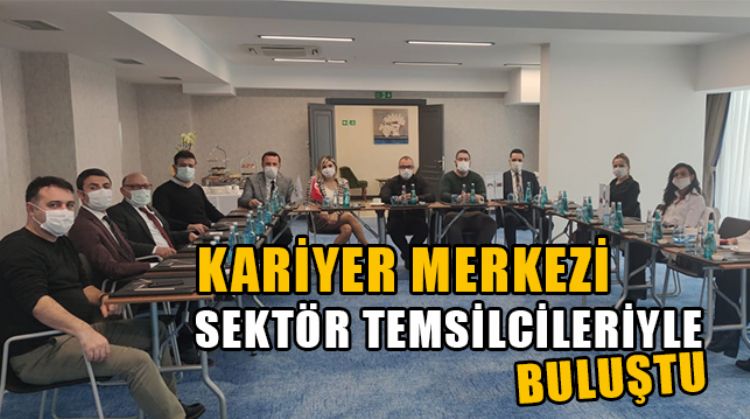 KARİYER MERKEZİNDE BİRARAYA GELEN SEKTÖR TEMSİLCİLERİ 2021 PLANLARINI KONUŞTU