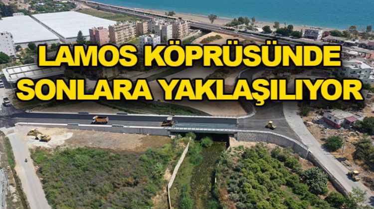 ERDEMLİ’NİN LAMOS KÖPRÜSÜNE KAVUŞMASINA AZ KALDI