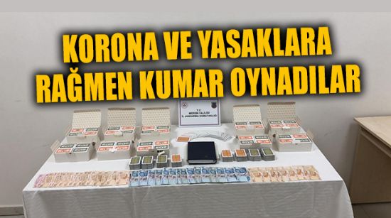 KORONA VE YASAKLARA RAĞMEN KUMAR OYNADILAR