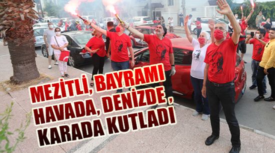 MEZİTLİ, BAYRAMI HAVADA DENİZDE KARADA KUTLADI