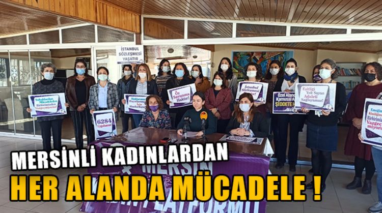 MERSİNLİ KADINLAR 8 MART’TA SOKAKLARI DOLDURACAK