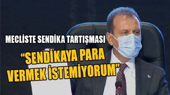 MECLİSTE SENDİKA TARTIŞMASI