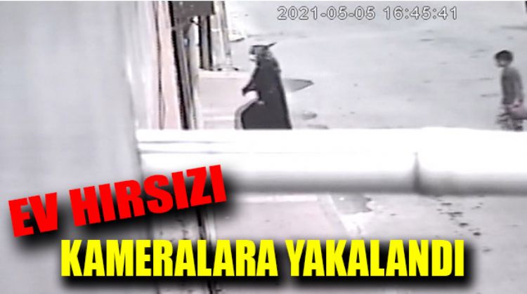 HIRSIZ ÖNCE GÜVENLİK KAMERALARINA SONRA POLİSE YAKALANDI