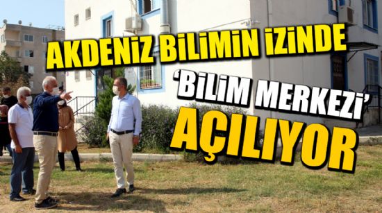GÜNDOĞDU MAHALLESİ’NE BİLİM MERKEZİ AÇILIYOR