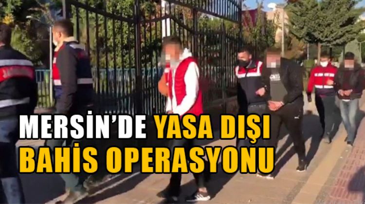 MERSİN'DE YASA DIŞI BAHİS OPERASYONUNDA 9 KİŞİ GÖZALTINA ALINDI