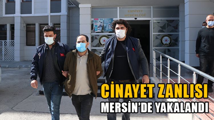 VAN’DA İŞLENEN CİNAYETLE İLGİLİ 48 YIL HAPİS CEZASI İLE ARANAN ZANLI MERSİN'DE YAKALANDI