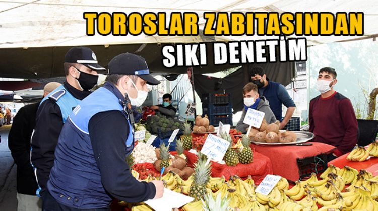 TOROSLAR BELEDİYESİ DENETİMLERİ SIKLAŞTIRDI