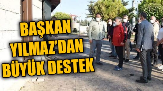 BAŞKAN YILMAZ’DAN BÜYÜK DESTEK