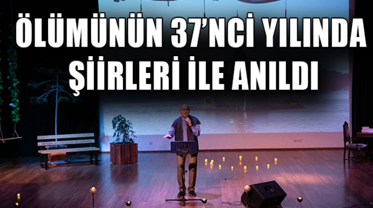 HÜZNÜN ŞAİRİ’NİN SEVİLEN ŞİİRLERİ ‘ANMA ETKİNLİĞİ’NDE SESLENDİRİLDİ