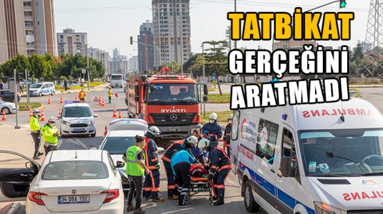MERSİN’DE YAPILAN KAZA TATBİKATINI VATANDAŞLAR GERÇEK SANDI
