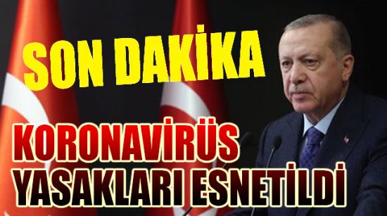 KORONAVİRÜS YASAKLARI ESNETİLDİ
