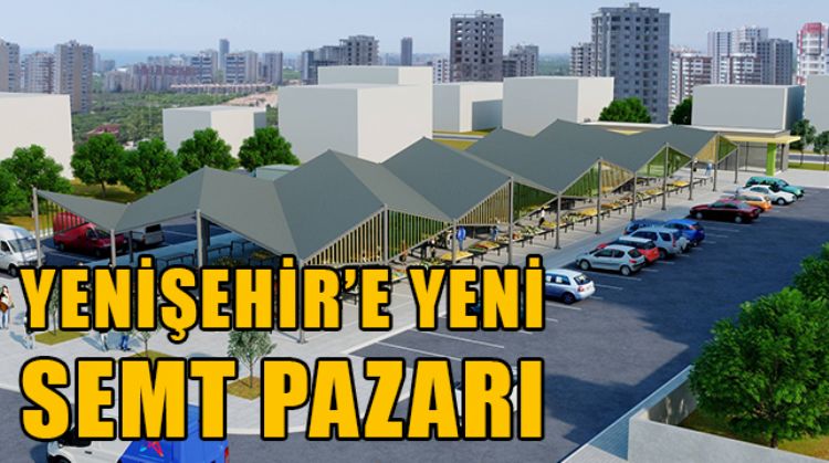 MERSİN’DE YENİŞEHİR PAZAR ALANI ÇALIŞMALARI BAŞLADI