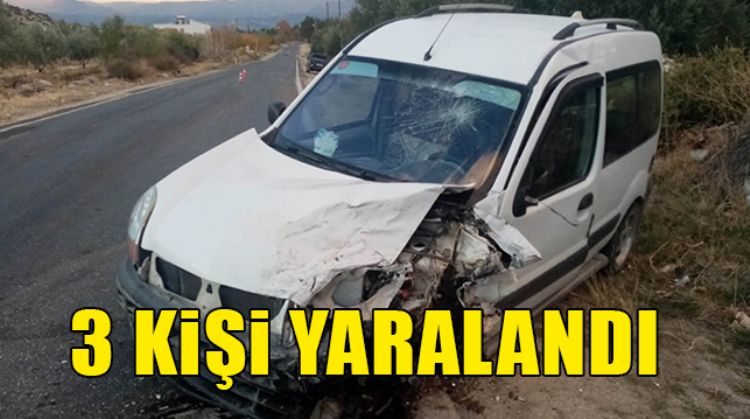 KARŞI YÖNDEN GELEN ARAÇLA İLE ÇARPIŞTI
