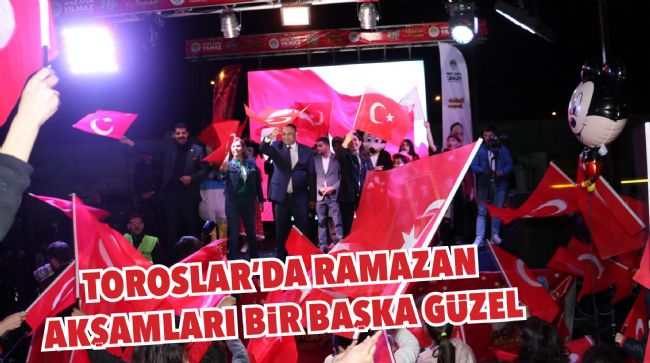 TOROSLAR'DA RAMAZAN AKŞAMLARI BİR BAŞKA GÜZEL