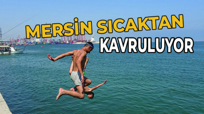Mersin’de hava sıcaklığı 35 dereceyi aştı