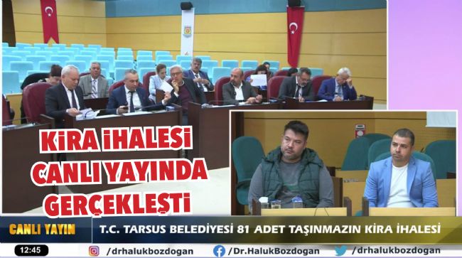 TARSUS BELEDİYESİNİN 81 İŞ YERİ İHALESİ CANLI YAYINLANDI