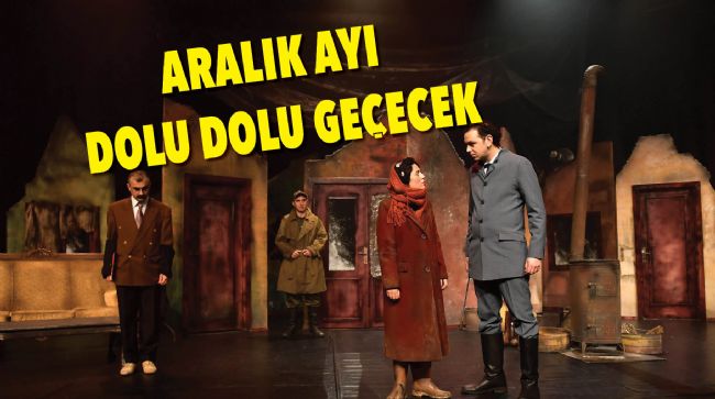 ŞEHİR TİYATROSU ARALIK AYINDA DA SEYİRCİYİ TİYATROYA DOYURACAK