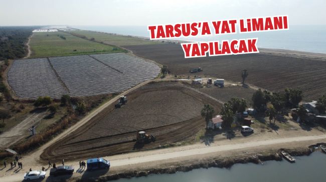 TARSUS'A YAT LİMANI YAPILACAK