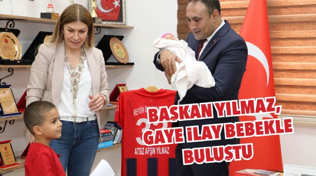 BAŞKAN YILMAZ, GAYE İLAY BEBEKLE BULUŞTUBAŞKAN YILMAZ, GAYE İLAY BEBEKLE BULUŞTU