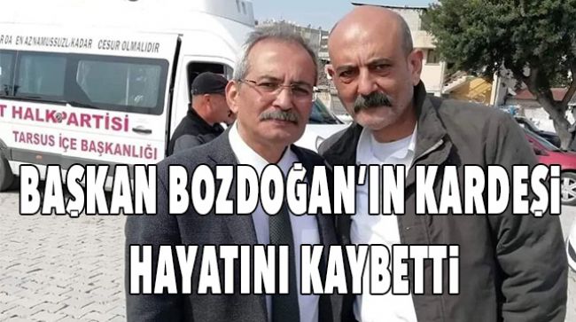BAŞKAN BOZDOĞAN’IN KARDEŞİ KALP KRİZİ GEÇİRDİ