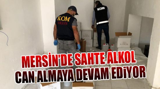 MERSİN’DE SAHTE ALKOLDEN ÖLENLERİN SAYISI 8’E YÜKSELDİ