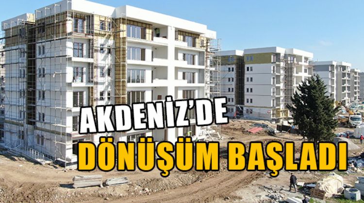 MERSİN’İN AKDENİZ İLÇESİNDE KENTSEL DÖNÜŞÜM İNŞAATININ YÜZDE 47’Sİ TAMAMLANDI
