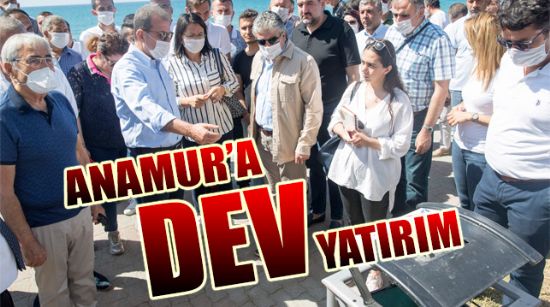 ANAMUR’A DEV YATIRIM