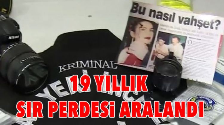 19 YILDIR ARANIYORDU