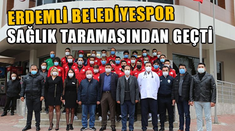 ERDEMLİ BELEDİYESPOR FUTBOLCULARI, SAĞLIK TARAMASINDAN GEÇTİ