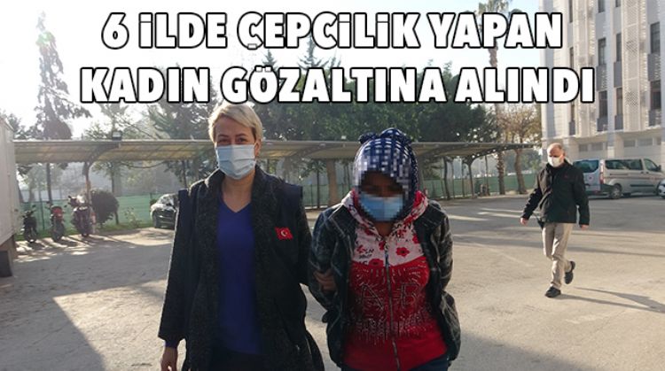 CEPÇİLİK YAPAN KADIN YAKALANDI