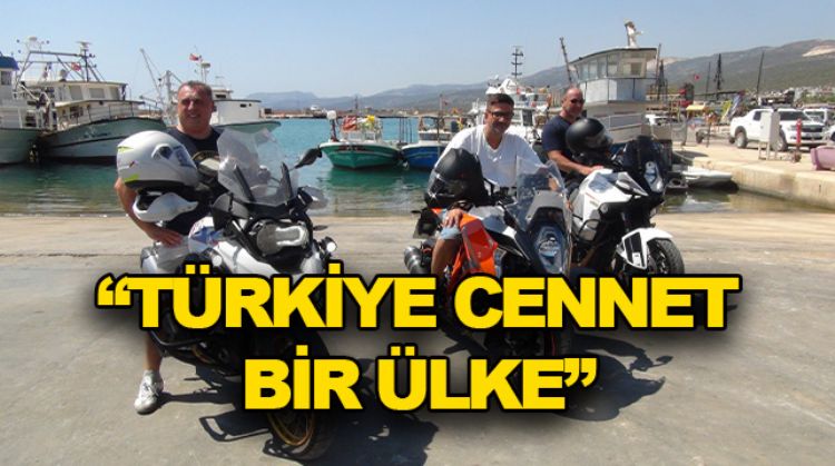TÜRKİYE’NİN GÜVENİLİR BİR ÜLKE OLDUĞUNU GÖSTERMEK İÇİN MOTOSİKLETLERİYLE ALMANYA’DAN MERSİN’E GELDİLER