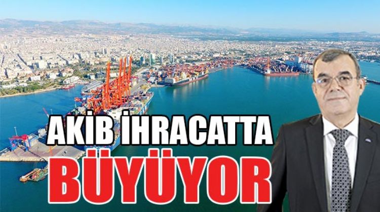 AKİB Türkiye’nin ihracat artış ortalamasını dörde katladı