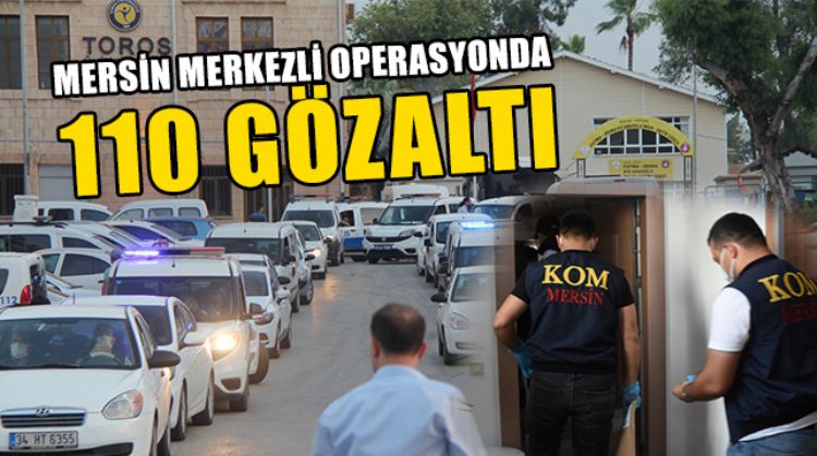 MERSİN MERKEZLİ OPERASYON
