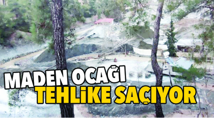 MADEN OCAĞI TEHLİKE SAÇIYOR