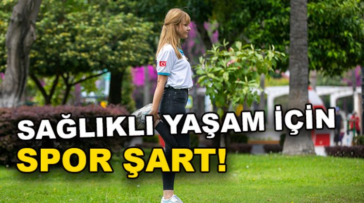 SAĞLIĞINIZ İÇİN SPOR YAPIN