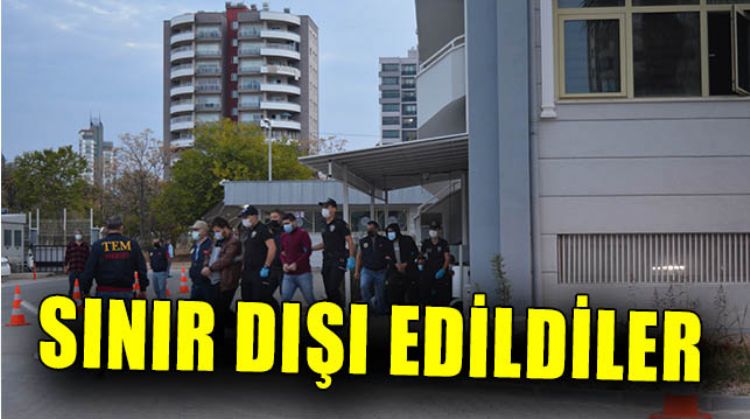 TERÖR ÖRGÜTÜ DEAŞ OPERASYONUNDA GÖZALTINA ALINAN 8 KİŞİ SINIR DIŞI EDİLDİ